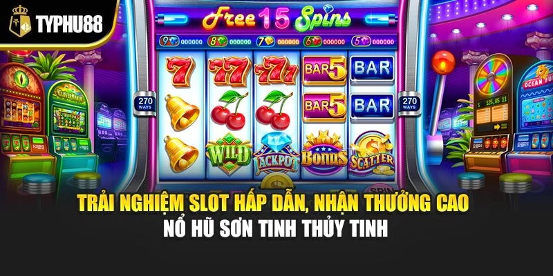 Trải nghiệm slot hấp dẫn, nhận thưởng cao nổ hũ Sơn Tinh Thủy Tinh